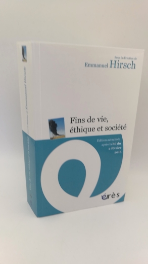 Hirsch, Emmanuel: Fins de vie éthique et société