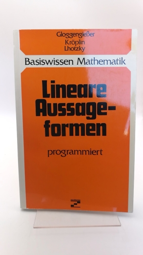 Gloggengießer: Lineare Aussagenformen programmiert Basiswissen Mathematik