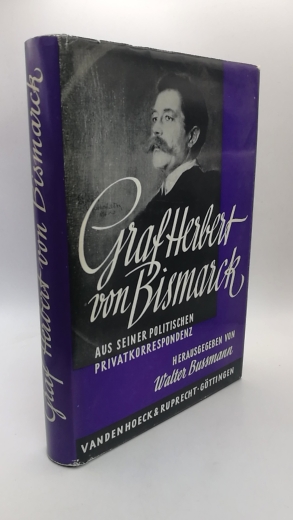 Bußmann, Walter (Hrsg.): Staatssekretär Graf Herbst von Bismarck. Aus seiner politischen Privatkorrespondenz Deutsche Geschichtsquellen des 19. und 20. Jahrhunderts. Band 44