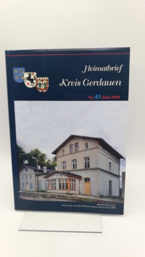 Heimatkreisgemeinschaft Gerdauer e.V. (Hrsg.): Heimatbrief Kreis Gerdauen Nr. 43 Juni 2009 Kultur in Ostpreußen. Menschen, Geschichte und Güter im Kreis Gerdauen