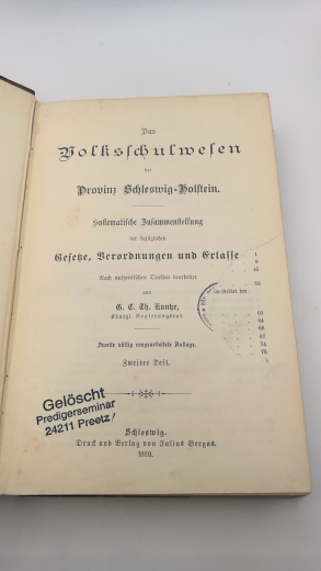 Kuntze, G. C. Th.: Das Volksschulwesen der Provinz Schleswig - Holstein. Zweiter [2.] Teil. systematische Zusammenstellung der bezüglichen Gesetze, Verordnungen und Erlasse.