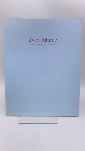 Flottmann Hallen Herne / Overbeck-Gesellschaft Lübeck (Hrgs.), : Zwei Räume. Henning Eichinger. Dirk Slawski 