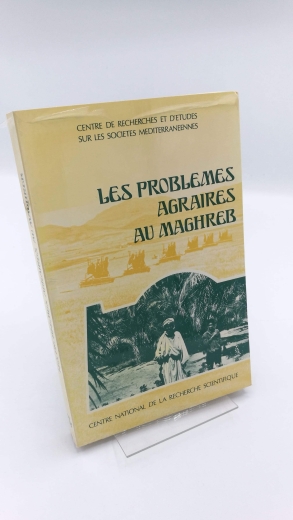 Centre de Recherches... et d'Etudes sur les Sociéteé Méditerranéenees: Les Problemes agraires au Maghreb Centre de Recherches et d'Etudes sur les Sociéteé Méditerranéenees