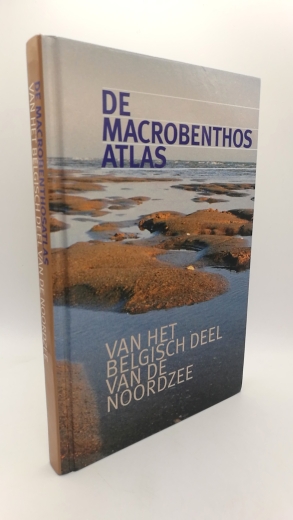 Degraer (u.a.), Steven: De Macrobenthosatlas van het belgisch deel van de noordzee The Macrobenthos Atlas of the Belgian Part of the North Sea