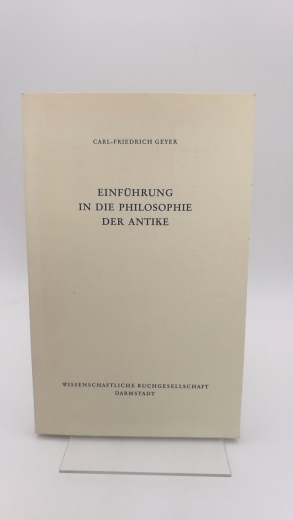 Geyer, Carl-Friedrich: Einführung in die Philosophie der Antike 