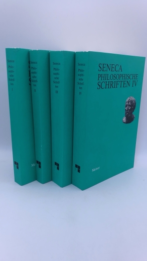 Seneca, Lucius Annaeus: Seneca: Philosophische Schriften. 4 Bände Übersetzt, mit Einleitungen und Anmerkungen versehen von Otto Apelt.